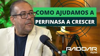 Como ajudamos a Perfinasa a crescer