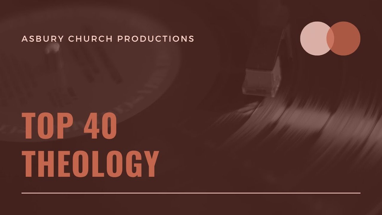 Top 40 Theology Week 3