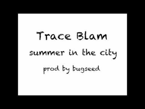 Trace Blam - summer in the city (prod by bugseed)