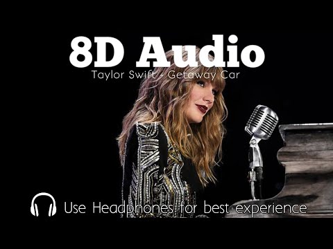 Taylor Swift- Getaway Car (8D Audio) [DGNZ Music]