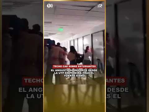 El angustioso reporte desde la UTP en Pereira tras el fuerte sismo
