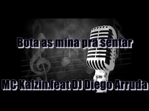 MC Kalzin-Bota As Minas Pra Sentar-feat.DJ Diego Arruda