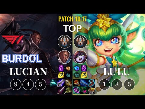T1 Burdol Lucian vs Lulu Top - KR Patch 10.17