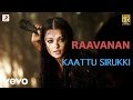 Raavanan - Kaattu Sirukki Tamil Lyric | A.R. Rahman | Vikram, Aishwarya Rai