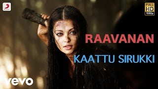 Raavanan - Kaattu Sirukki Tamil Lyric | A.R. Rahman | Vikram, Aishwarya Rai