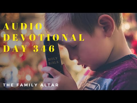 The Family Altar Audio Devotional – Day 346