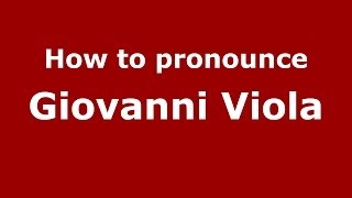 How to pronounce Giovanni Viola