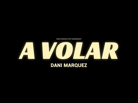 Dani Márquez – A Volar ( Videoclip)