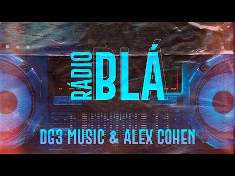 dg3 Music & Alex Cohen - Rádio Blá