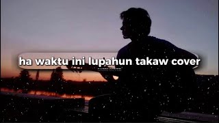 Download lagu SABRI - HA WAKTU INI LUPAHUN TAKAW COVER[LYRICS VIDEO] mp3