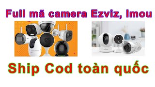 Full camera Ezviz, Imou, C6N, A22, đủ các mã sỉ lẻ cho anh em toàn quốc inboz zalo: 0926.253.999