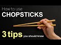 How To Use Chopsticks 3 Tips You Should Know