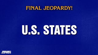U.S. States | Final Jeopardy! | JEOPARDY!