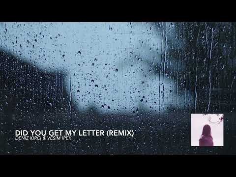 Deniz Kirci & Vesim Ipek - Did You Get My Letter (Remix)