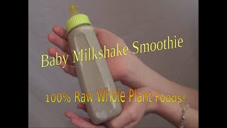 RAW Baby Milkshake Smoothie: Natural Plant-Based Milkshakes for Infants!