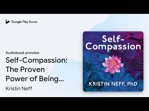Self-Compassion: The Proven Power of Being Kind… by Kristin Neff · Audiobook preview