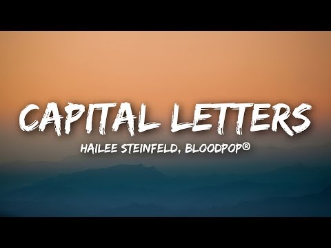 Hailee Steinfeld, BloodPop® - Capital Letters (Lyrics / Lyrics Video)