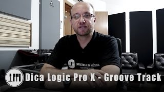 Dica Logic Pro X - Groove Track