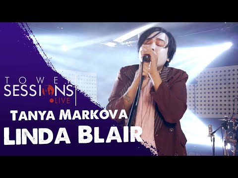 Tower Sessions Live - Tanya Markova - Linda Blair
