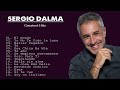 S E R G I O D A L M A SUS MEJORES ÉXITOS 15 GRANDES ÉXITOS MUSICA ROMANTICAS