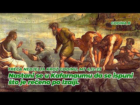 3. nedjelja kroz godinu, godina A, Mt 4,12-23 - Nastani se u Kafarnaumu da se ispuni što je rečeno..