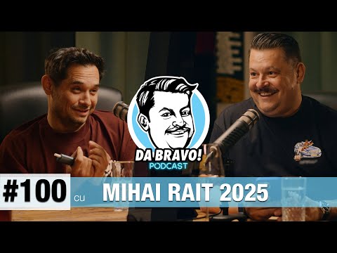DA BRAVO! Podcast #100 cu Mihai Rait 2025