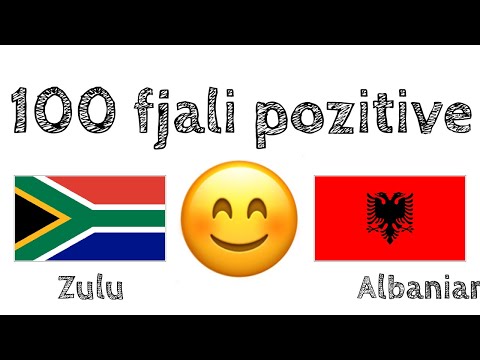 100 fjali pozitive +  komplomente - Zulusisht + Shqip - (folës amtar)