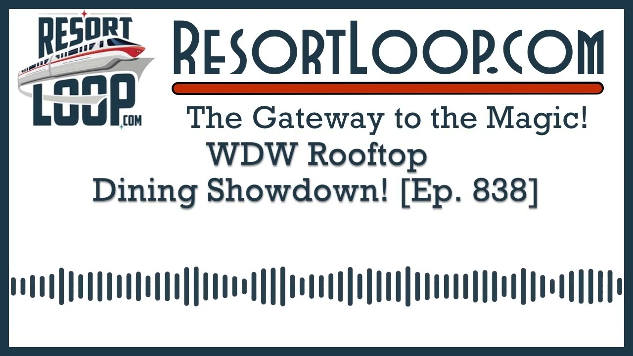 WDW Rooftop Dining Showdown! [Ep. 838]