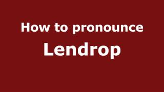 How to pronounce Lendrop