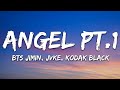 BTS Jimin, JVKE, Kodak Black - Angel Pt. 1 (Lyrics) ft. NLE Choppa & Muni Long