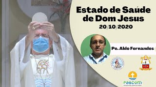 Estado de Saúde de Dom Jesus Maria | Pe. Aldo Fernandes | 20/10/2020