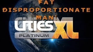 Cities XL Platinum Gameplay (Part 1) Fat Disproportionate Man!