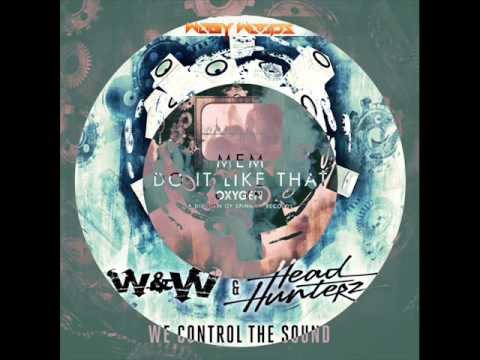 W&W & Head Hunterz - We control the sound vs. MEM - Do it like that (Wogy Woods Mashup)