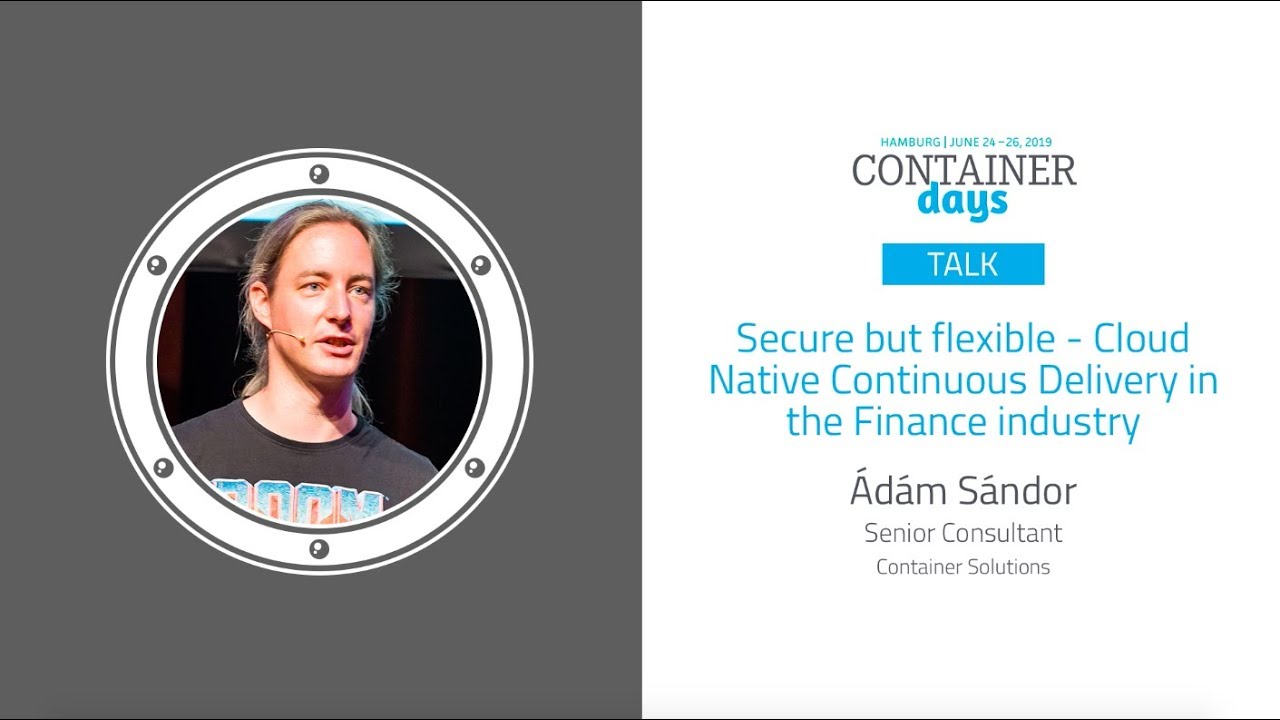 Secure but flexible - Cloud Native Continuous Delivery in the Finance industry - Ádám Sándor