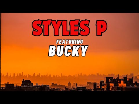 STYLES P WE GOIN' IN FREESTYLE FEATURING BUCKY