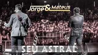 Jorge &amp; Mateus - Seu Astral - [Novo DVD Live in London] - (Clipe Oficial)