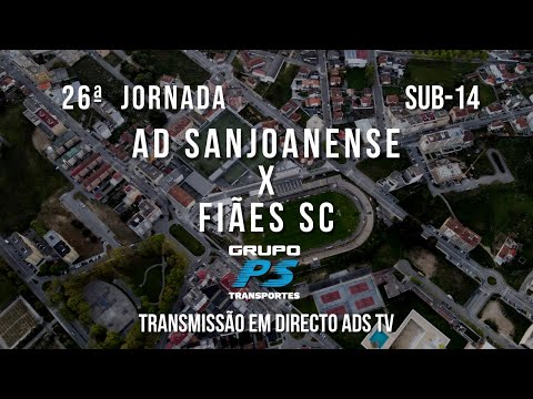 🔴 Directo 🏆 Sub-14 ⚽ AD Sanjoanense x Fiães SC - 26ª Jornada