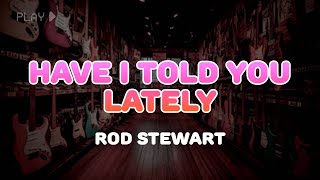 Download lagu Rod Stewart - Have I Told You Lately | Lyrics mp3 Download lagu Rod Stewart - Have I Told You Lately | Lyrics mp3