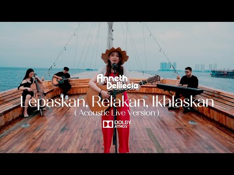 ANNETH - LEPASKAN, RELAKAN, IKHLASKAN (Dolby Atmos Live Acoustic Version)
