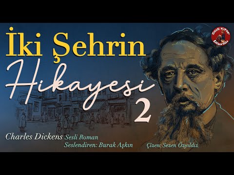 İki Şehrin Hikayesi  Bölüm 2 - Sesli Kitap - Charles Dickens