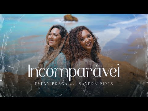 Eveny Braga feat. Sandra Pires - Incomparável (Acessível em libras)