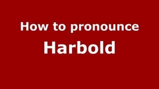 How to pronounce Harbold