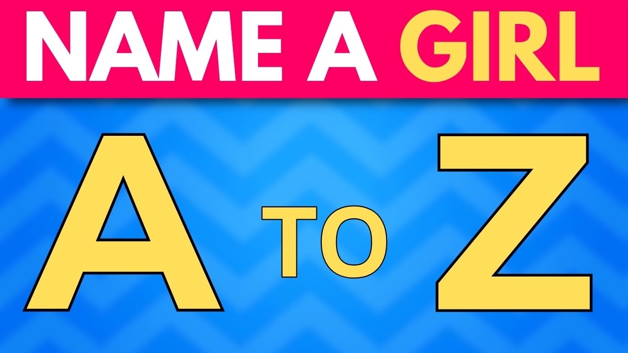Girl Names A to Z Challenge 👦🧠 | Can You Finish Them All?