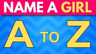 Girl Names A to Z Challenge 👦🧠 | Can You Finish Them All