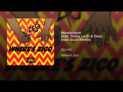 ZICO MC - Wonderland feat Trinity Lo Fi & Deej Ivan Scutt Remix
