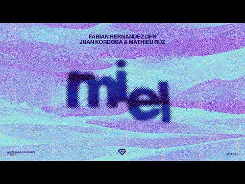 Fabian Hernandez DFH, Juan Kordoba & Mathieu Ruz - Miel (Melodic House / Tech House)
