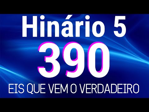 HINO 390 CCB - Eis Que Vem o Verdadeiro - HINÁRIO 5 COM LETRAS