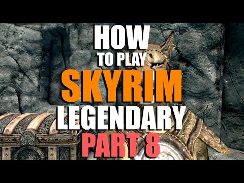 How to play Skyrim on Legendary - Part 8