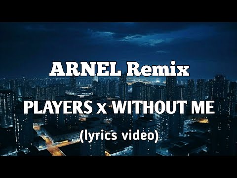 ARNEL Remix ______ Players X Without Me