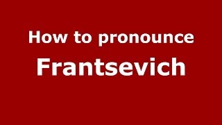 How to pronounce Frantsevich